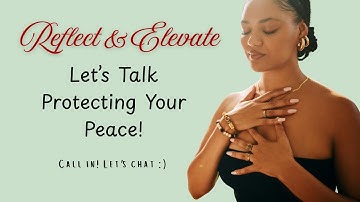 How Are You Protecting Your Peace? Let’s Talk About It (LIVE Call-In)