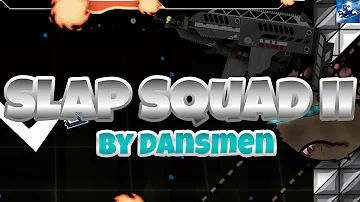 Slap Squad II by Dansmen [Geometry Dash]