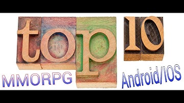 Top 10 Free-to-play MMORPG games for Android/IOS