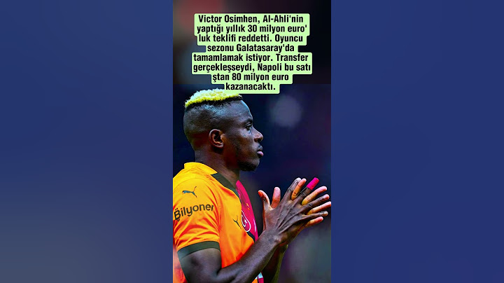 Osimhen Al-Ahli'nin yaptığı yıllık 30 milyon euro'luk teklifi reddetti Oyuncu sezonu Galatasaray'da