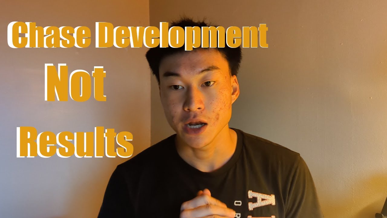 If You Want Success, Chase Development Not Results