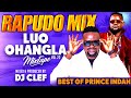 RAPUDO MIX LUO OHANGLA MIX 2026 VOL 22 DJ CLEF BEST OF PRINCE INDAH RAPUDO BERNA NGIMA DHANO