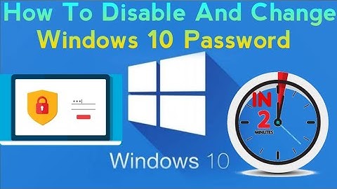 How To Remove And Change Password In Windows 10 In 2 Minutes