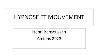 Hypnose et Mouvement - Henri Bensoussan [Colloque APPM]