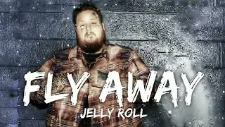 Jelly Roll - Fly Away (Song)
