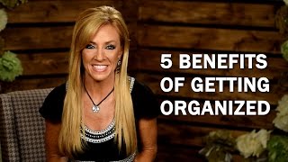 5 Benefits of Getting Organized