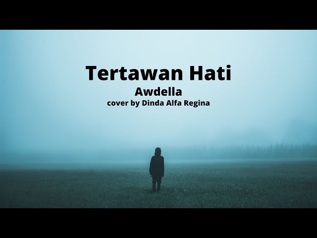 Tertawan Hati - Awdella (lirik + cover by Dinda Alfa Regina) class=