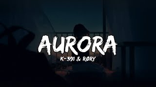 K-391 & RØRY - AURORA (SLOWED REVERD) LYRICS
