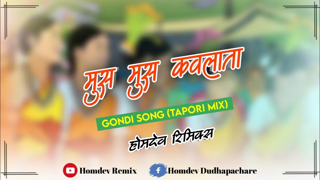 Mus Mus Kawlata  New Gondi Song  Dhemsa Mix Homdev Remix