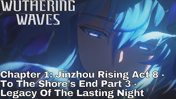 WUTHERING WAVES (PS5) CHAPTER 1: ACT 8 - TO THE SHORE’S END PART 3 - LEGACY OF THE LASTING NIGHT
