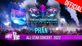 Phần 1 - The Masked Singer Vietnam ALL-STAR CONCERT 2022