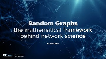 Random Graphs: the mathematical framework behind network science: Dr. Shimi Haber, BIU