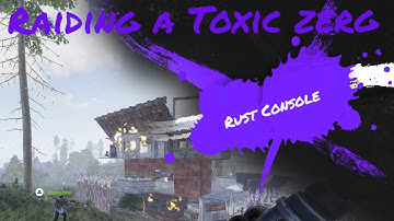 Raiding a Toxic Zerg on Rust Console