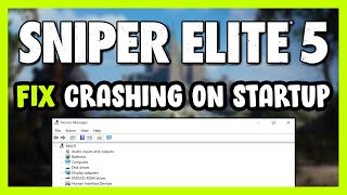 How to FIX Sniper Elite 5 Crashing on Startup!