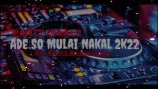 Party Viral!!Ade So Mulai Nakal(Kaka Maykel X Muh.Rizal La Odhe)2k22