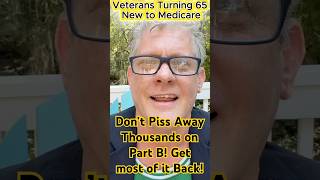 Veterans Turning 65. Dont crap away thousands each year. Get most of your Part B refunded.