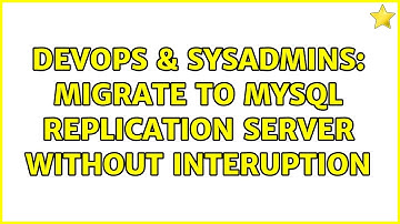 DevOps & SysAdmins: Migrate to mysql replication server without interuption