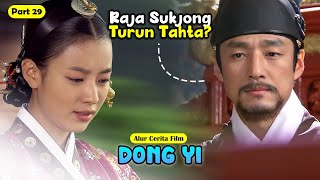 (PART 29) DONG YI DIUSIR OLEH RAJA SUKJONG!? | ALUR CERITA FILM DONG YI - DRAMA KOREA TERBAIK