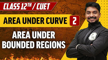 Area Under Curves 02 | Area Under Bounded Regions | Class 12th/CUET