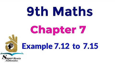 9th maths Example 7.12 to 7.15 |Class 9 maths chapter 7 example 7.12 to 7.15|Super brain mathematics