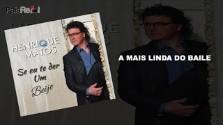 Henrique Matos - A Mais Linda Do Baile