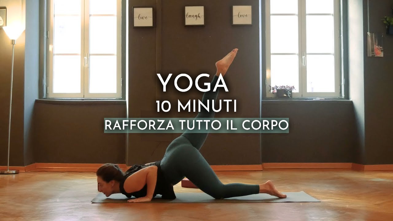 YOGA 10 MINUTI // Rafforza Tutto il Corpo - YouTube
