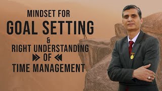 Mindset for Goal setting & Right understanding of Time management | BK Pramod Kumar
