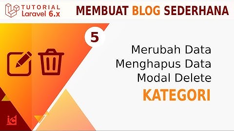 Tutorial Laravel 6 [Part 12] Kategori Edit Delete | Blog Sederhana
