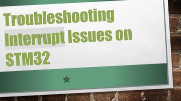 Troubleshooting Interrupt Issues on STM32