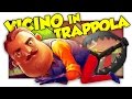 IL MIO VICINO DI CASA PAZZO SPARA-TRAPPOLE VOLANTI! - Hello Neighbor ITA [SpGioca]