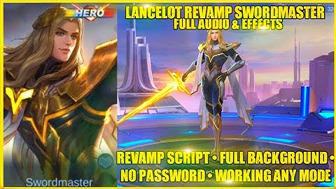 LANCELOT REVAMP SWORDMASTER SCRIPT 2021 LEGIT | MLBB | HERO SKIN |  100℅ WORKING | NO BAN