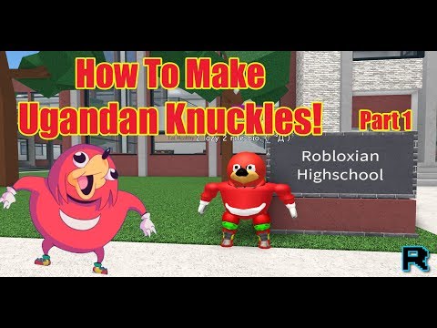 How To Make Ugandan Knuckles Robloxian Highschool Part 1 - knuckles roblox id