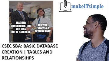 CSEC IT: SBA | Databases | Basic database with tables and relationships | MAKE IT SIMPLE TT