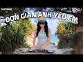 DEEP VUI TƯƠI 🎶ĐƠN GIẢN ANH YÊU EM - Anh Chẳng Thể Nào Ngừng Yêu Em - Deep House Mix