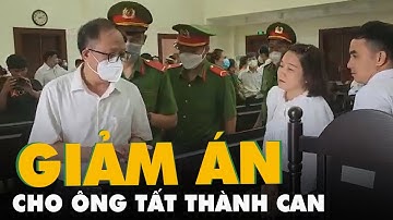 Ông Tất Thành Cang được giảm án, lãnh 8 năm 6 tháng tù