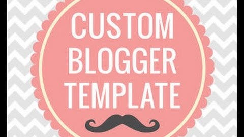 How to upload custom template on blogger - change blogger template [2015]