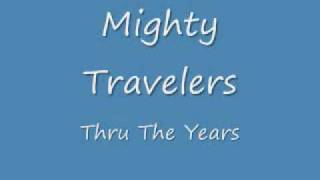 Video thumbnail of "Mighty Travelers #8- Thru The Years"
