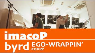 「byrd」EGO-WRAPPIN'cover  / imacoP