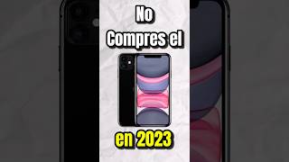 No compres el iPhone 11 en 2023😱 #iphone11 #iphone11pro #iphone11promax #iphone12