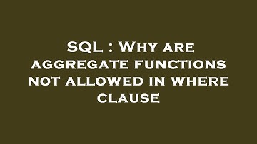 SQL : Why are aggregate functions not allowed in where clause