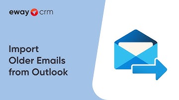 Import Older Emails from Outlook (Tutorial for eWay-CRM Online)