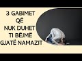 3 gabimet q nuk duhet ti bjm n namaz