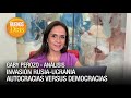 Invasión Rusia-Ucrania: Autocracias versus democracias- Análisis de Gaby Perozo