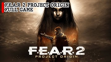 F.E.A.R. 2: Project Origin - Gameplay Walkthrough FULL GAME (No Commentary)
