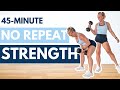 45 Minute Full Body NO REPEAT STRENGTH Workout
