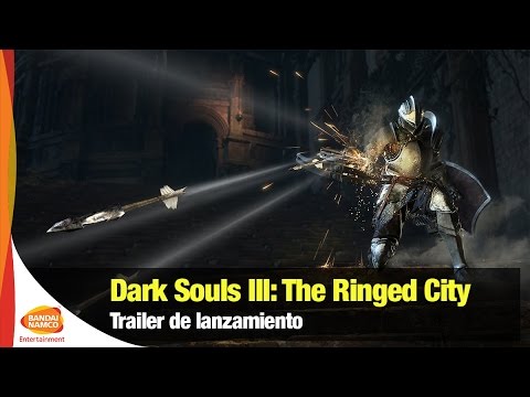 Dark Souls III - The Ringed City - Trailer de Lanzamiento | PS4, XB1 y PC