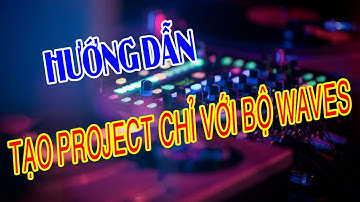 Tạo Project Cubase 10 chỉ với bộ Waves plugins