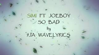 Simi - So Bad feat. Joeboy (Lyrics Video)