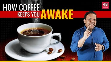 How Coffee Keeps You Awake?