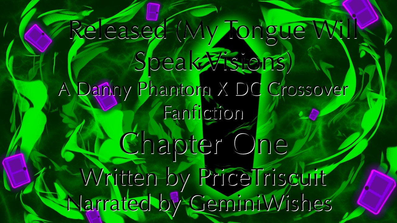 Released (My Tongue Will Speak Visions) - Ch. 1 (DP x DC Fanfiction)